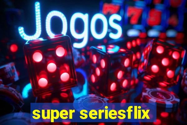 super seriesflix